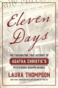 Eleven Days: The Fascinating True Account of Agatha Christie's Mysterious Disappearance