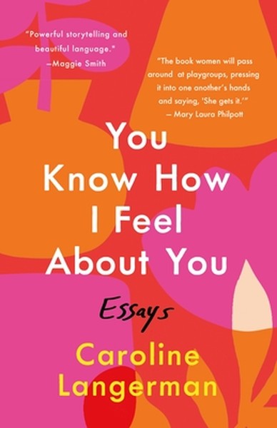 You Know How I Feel about You: Essays