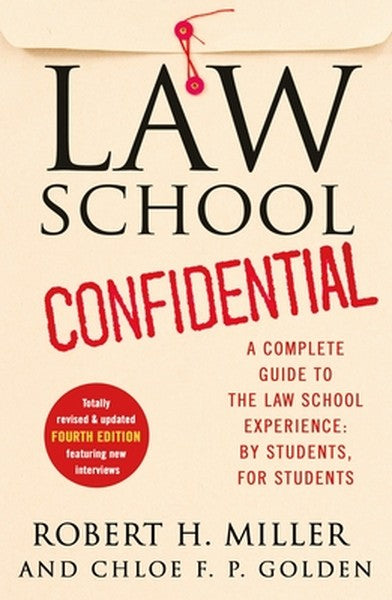 Law School Confidential: A Complete Guide to the Law School Experience: By Students, for Students (4th Edition)