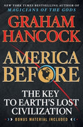America Before: The Key to Earth's Lost Civilization