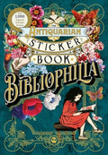 The Antiquarian Sticker Book: Bibliophilia: Over 1,000 Exquisite & Erudite Stickers