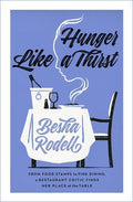 Hunger Like a Thirst: From Food Stamps to Fine Dining, a Restaurant Critic Finds Her Place at the Table