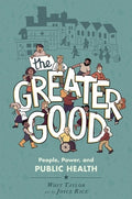 The Greater Good: People, Power, and Public Health