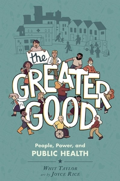 The Greater Good: People, Power, and Public Health