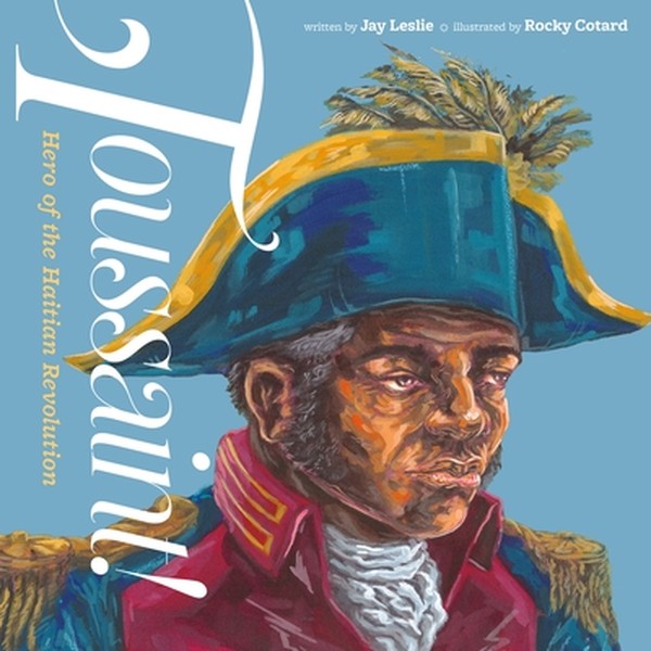 Toussaint!: Hero of the Haitian Revolution