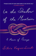 In the Shadow of the Mountain: A Memoir of Courage