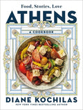 Athens: Food, Stories, Love: A Cookbook