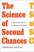 The Science of Second Chances: A Revolution in Criminal Justice