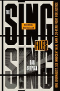 The Sing Sing Files: One Journalist, Six Innocent Men, and a Twenty-Year Fight for Justice