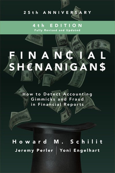 Financial Shenanigans: How to Detect Accounting Gimmicks and Fraud in Financial Reports