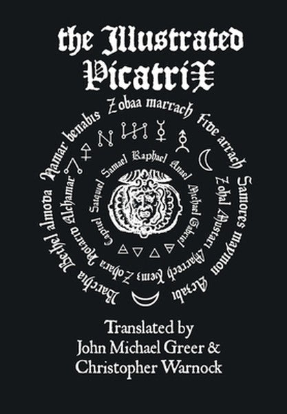 The Illustrated Picatrix: The Complete Occult Classic Of Astrological Magic