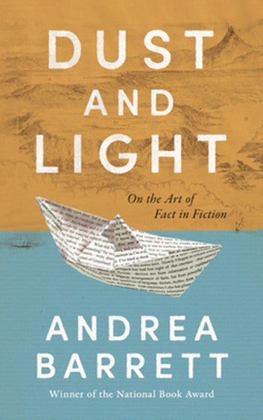 Dust and Light: On the Art of Fact in Fiction