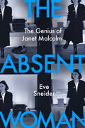 The Absent Woman: The Genius of Janet Malcolm