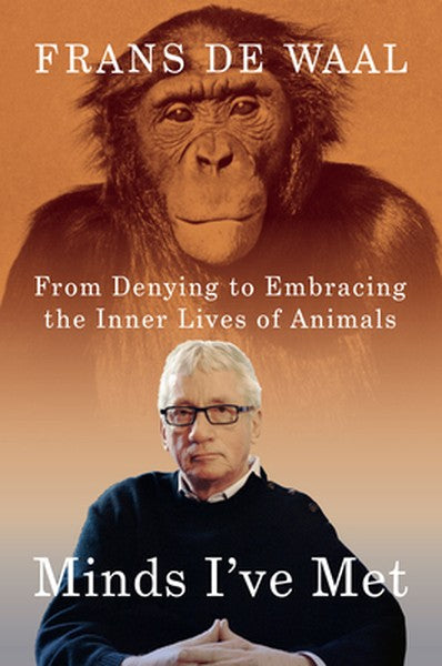 Minds I've Met: From Denying to Embracing the Inner Lives of Animals
