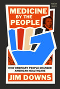 Medicine by the People: How Ordinary People Changed American Healthcare