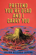 Pretend You're Dead and I Carry You