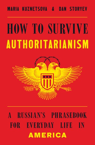 How to Survive Authoritarianism: A Russian's Phrasebook for Everyday Life in America