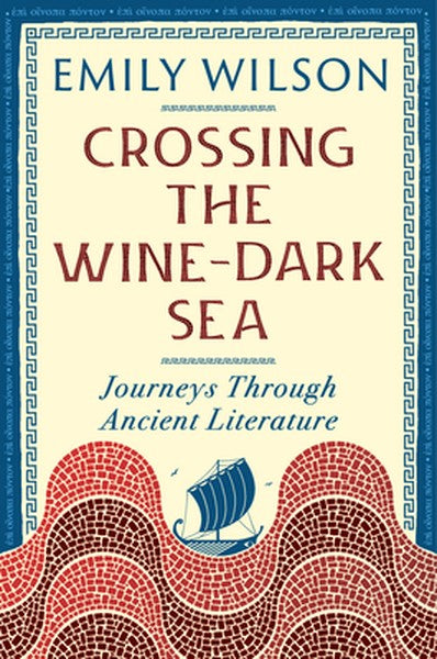 Crossing the Wine-Dark Sea: Journeys Through Ancient Literature