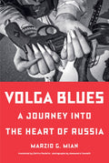 Volga Blues: A Journey Into the Heart of Russia