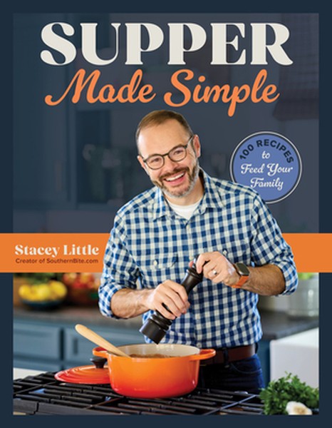 Supper Made Simple: 100 Recipes to Feed Your Family
