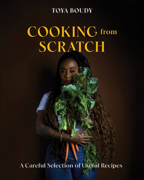 Cooking from Scratch: A Careful Selection of Useful Recipes