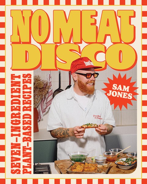 No Meat Disco: Seven-Ingredient Plant-Based Recipes