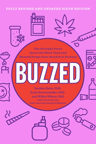 Buzzed: The Straight Facts about the Most Used and Abused Drugs from Alcohol to Ecstasy
