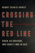 Crossing the Red Line: Biden, His Advisors, and Israel's War in Gaza