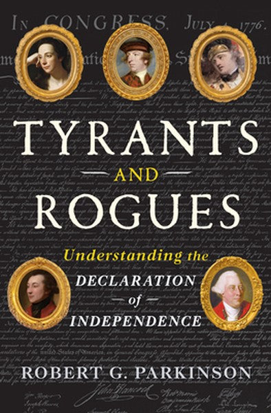 Tyrants and Rogues: Understanding the Declaration of Independence