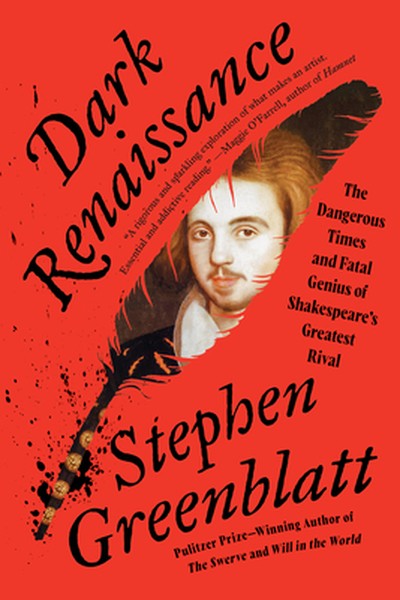 Dark Renaissance: The Dangerous Times and Fatal Genius of Shakespeare's Greatest Rival