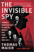 The Invisible Spy: Churchill's Rockefeller Center Spy Ring and America's First Secret Agent of World War II