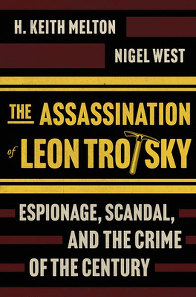 The Assassination of Leon Trotsky: Espionage, Scandal, and the Crime of the Century