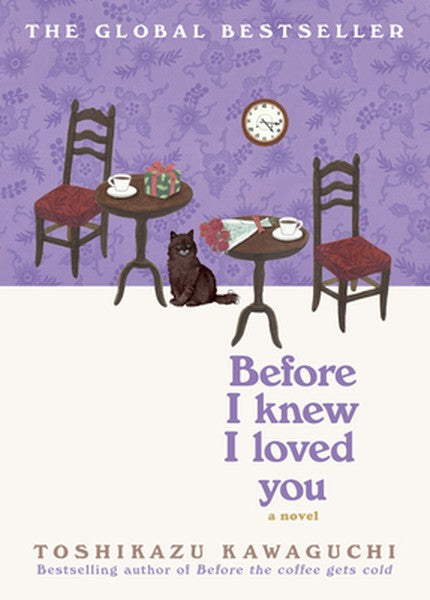 Before I Knew I Loved You: A Cozy Magical Realism Novel of Time Travel, Love, and Memory, Set in a Fabled Tokyo Café