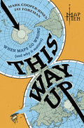 This Way Up: When Maps Go Wrong (and Why It Matters)