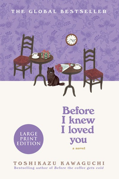Before I Knew I Loved You: A Cozy Magical Realism Novel of Time Travel, Love, and Memory, Set in a Fabled Tokyo Café