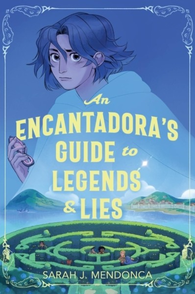 An Encantadora's Guide to Legends & Lies