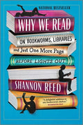 Why We Read: On Bookworms, Libraries, and Just One More Page Before Lights Out