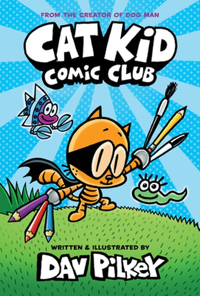 Cat Kid Comic Club: A Graphic Novel (Cat Kid Comic Club #1): From the Creator of Dog Man: Volume 1