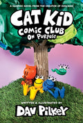 Cat Kid Comic Club: On Purpose: A Graphic Novel (Cat Kid Comic Club #3): From the Creator of Dog Man: Volume 3