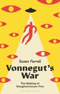 Vonnegut's War: The Making of Slaughterhouse-Five