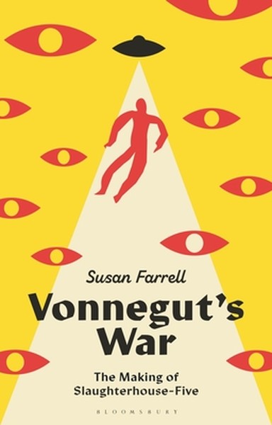 Vonnegut's War: The Making of Slaughterhouse-Five
