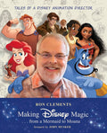Making Disney Magic . . . from a Mermaid to Moana: Tales of a Disney Animation Director