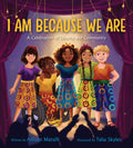 I Am Because We Are: A Celebration of Community and Ubuntu