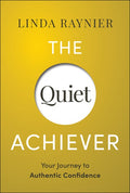 The Quiet Achiever: Your Journey to Authentic Confidence