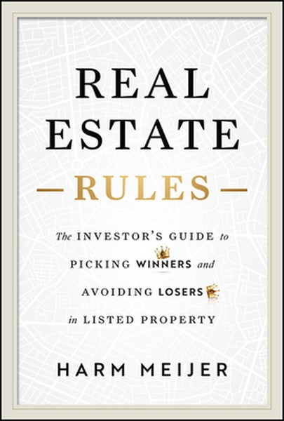 Real Estate Rules: The Investor's Guide to Picking Winners and Avoiding Losers in Listed Property