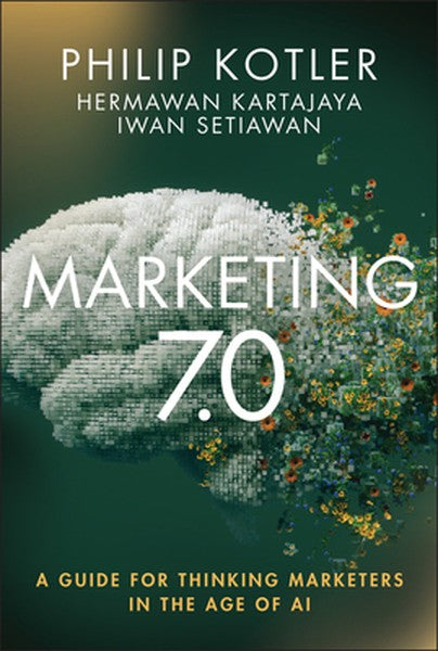 Marketing 7.0: A Guide for Thinking Marketers in the Age of AI