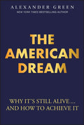 The American Dream: Why It's Still Alive... and How to Achieve It