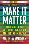 Make It Matter: Unlocking Human Potential Through the Mattering Mindset
