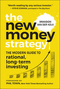 The New Money Strategy: The Modern Guide to Rational, Long-Term Investing