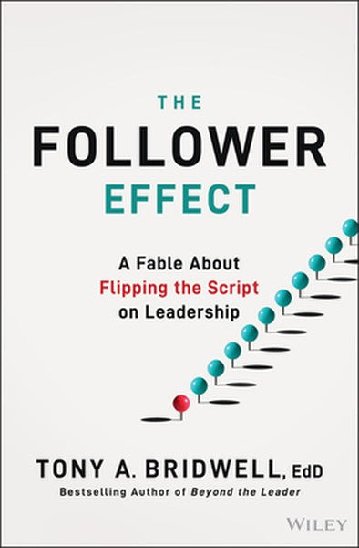 The Follower Effect: A Fable about Flipping the Script on Leadership